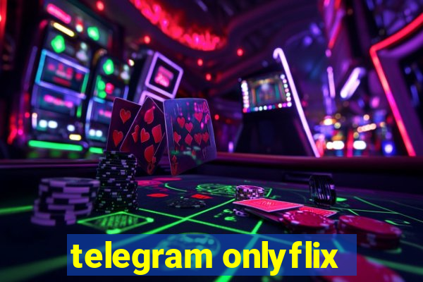 telegram onlyflix